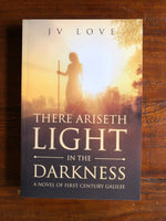Load image into Gallery viewer, [BOOKS] There Ariseth Light in the Darkness: A Novel of First Century Galilee
